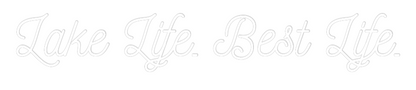 CREATE YOUR OWN WEDDING NEON SIGN Lake Life. Be...