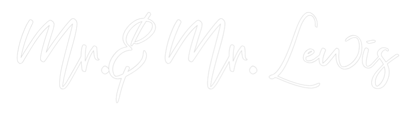 CREATE YOUR OWN WEDDING NEON SIGN Mr.& Mr. Lewis