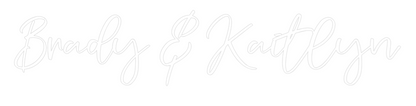CREATE YOUR OWN WEDDING NEON SIGN Brady & Kaitlyn