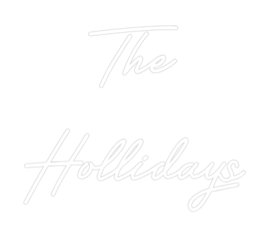 CREATE YOUR OWN WEDDING NEON SIGN The
Hollidays
