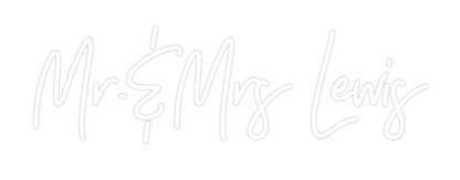 CREATE YOUR OWN WEDDING NEON SIGN Mr.&Mrs Lewis