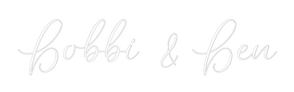 CREATE YOUR OWN WEDDING NEON SIGN Bobbi & Ben