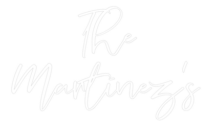 CREATE YOUR OWN WEDDING NEON SIGN The
Martinez's