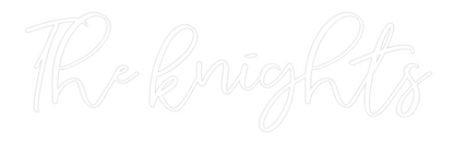 CREATE YOUR OWN WEDDING NEON SIGN The knights