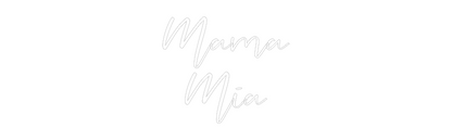 CREATE YOUR OWN WEDDING NEON SIGN Mama
Mia