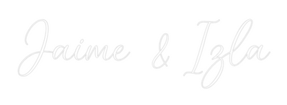 CREATE YOUR OWN WEDDING NEON SIGN Jaime & Izla