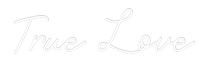 CREATE YOUR OWN WEDDING NEON SIGN True Love