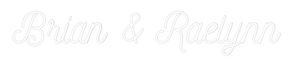 CREATE YOUR OWN WEDDING NEON SIGN Brian & Raelynn