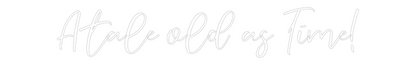 CREATE YOUR OWN WEDDING NEON SIGN A tale old as...