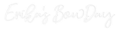 CREATE YOUR OWN WEDDING NEON SIGN Erika’s BowDay