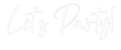CREATE YOUR OWN WEDDING NEON SIGN Let’s Party!