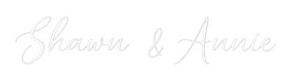 CREATE YOUR OWN WEDDING NEON SIGN Shawn & Annie