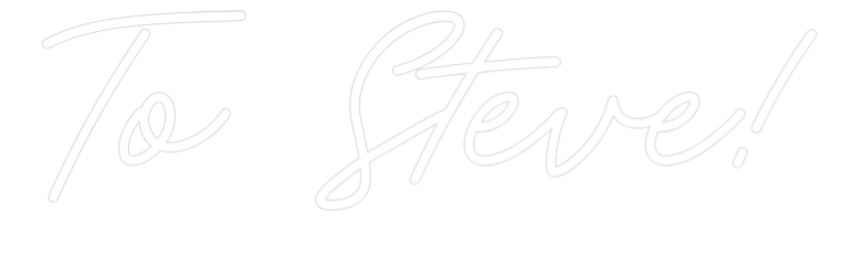 CREATE YOUR OWN WEDDING NEON SIGN To Steve!