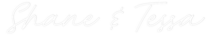 CREATE YOUR OWN WEDDING NEON SIGN Shane & Tessa