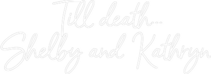 CREATE YOUR OWN WEDDING NEON SIGN Till death......