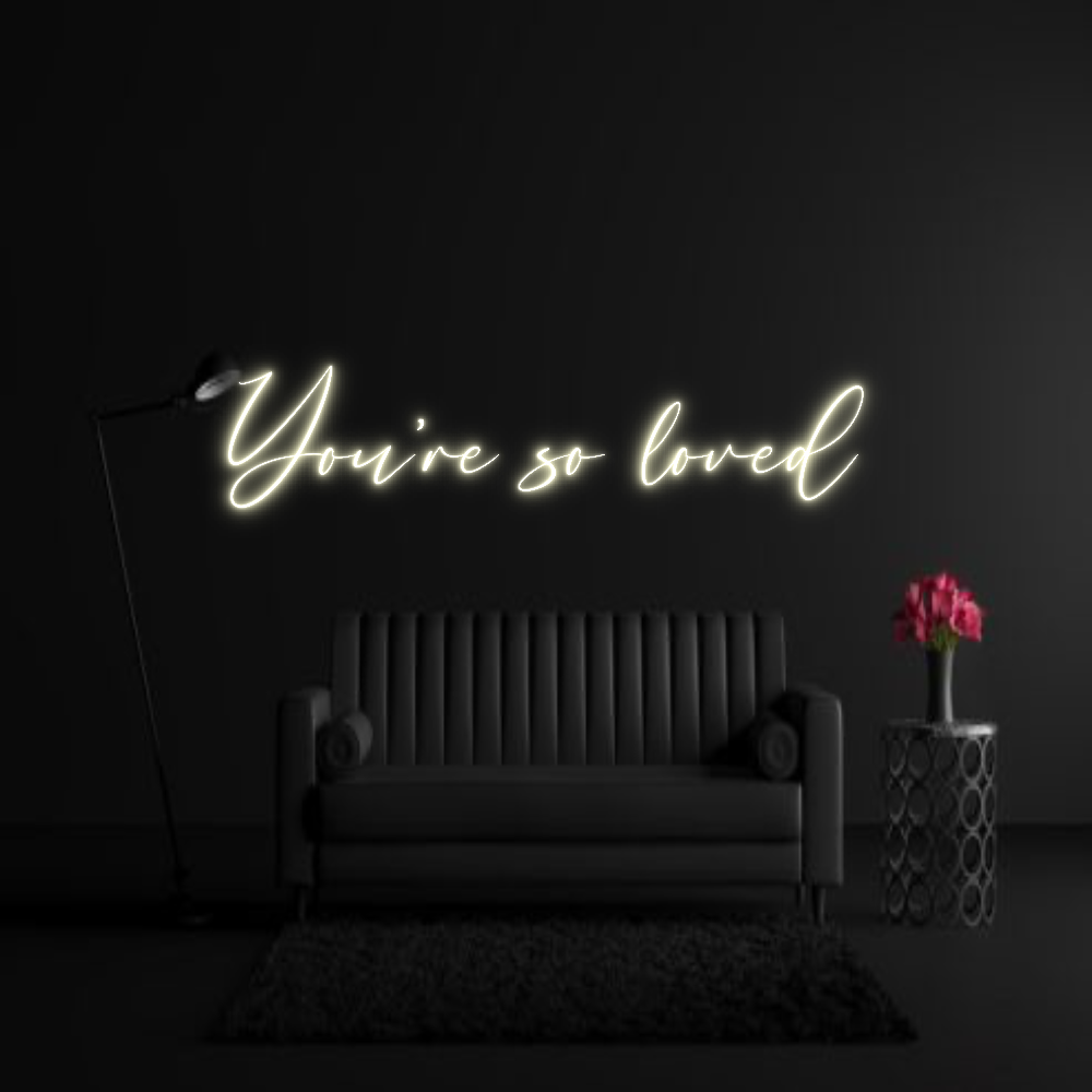 CREATE YOUR OWN WEDDING NEON SIGN You’re so loved