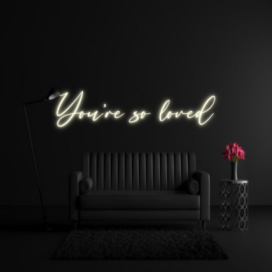 CREATE YOUR OWN WEDDING NEON SIGN You’re so loved