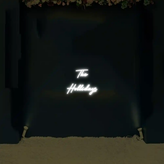 CREATE YOUR OWN WEDDING NEON SIGN The
Hollidays