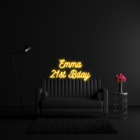 CREATE YOUR OWN WEDDING NEON SIGN Emma
21st Bday