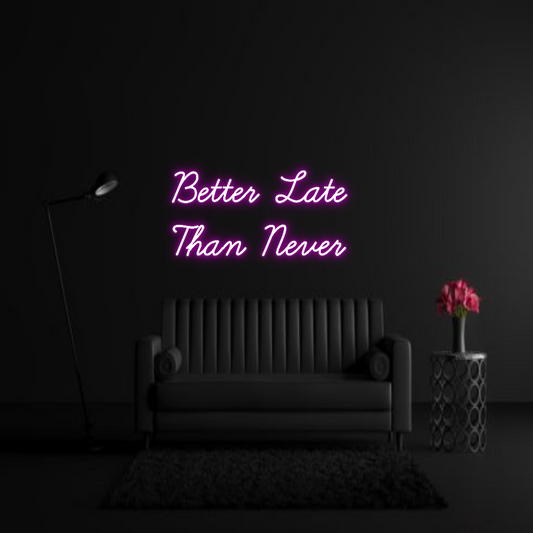 CREATE YOUR OWN WEDDING NEON SIGN Better Late 
...
