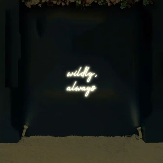 CREATE YOUR OWN WEDDING NEON SIGN wildly,
alwa...