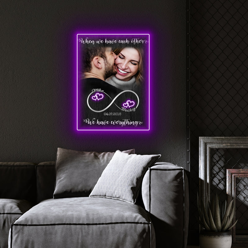 Anniversary Couple When We Have Each Other Photo Personalized Led Neon Signs Acrylic Artwork