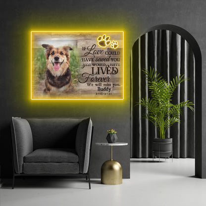 Personalized Dog Memorial Passing If Love Could Have Saved You Led Neon Signs Acrylic Artwork